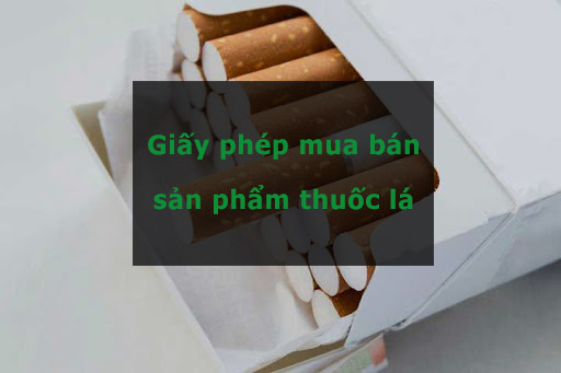xin cấp Giấy phép mua bán sản phẩm thuốc lá